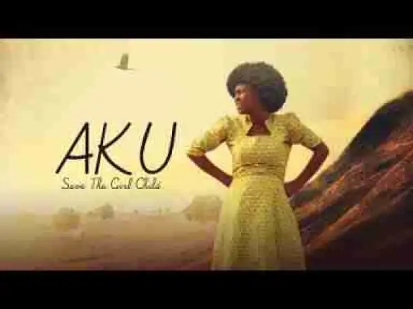 Video: Aku - Latest 2017 Nigerian Nollywood Drama Movie English Full HD